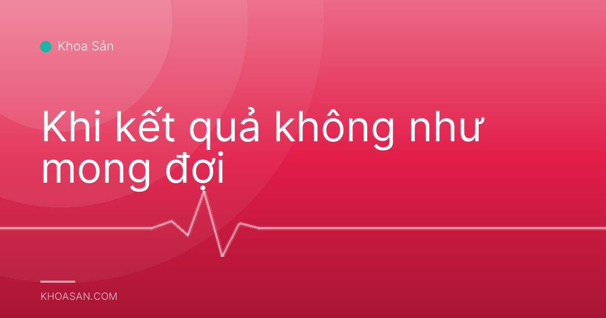 Khi kết quả không như mong đợi